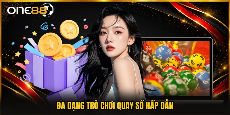 Đa dạng trò chơi quay số hấp dẫn