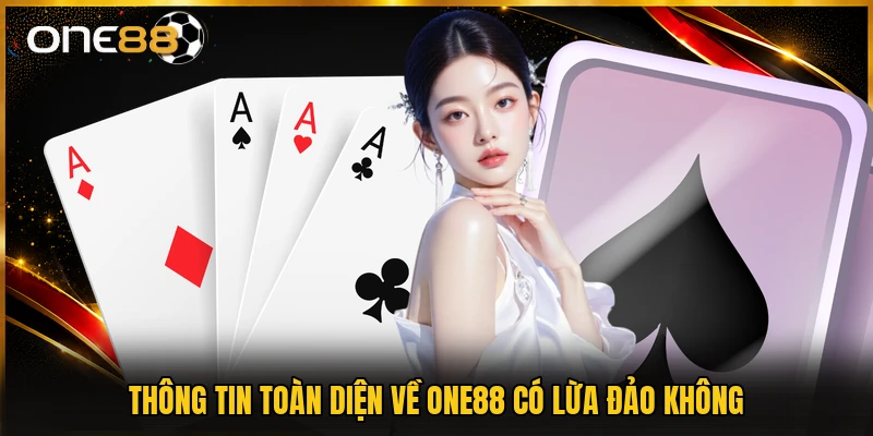 Thông tin toàn diện về ONE88 có lừa đảo không